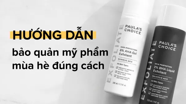 Nguyên tắc "vàng" trong cách bảo quản mỹ phẩm đúng cách