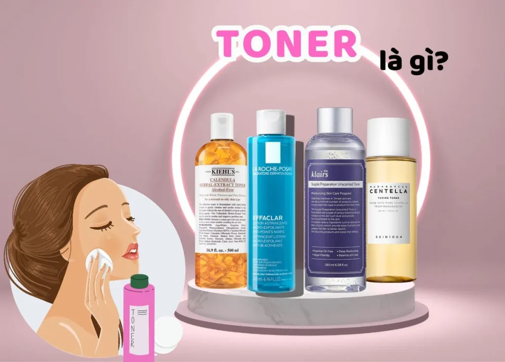Toner là gì? Tại sao lại cần thiết trong quy trình chăm sóc da?